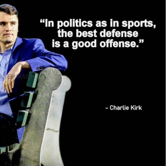 CHARLIE KIRK QUOTE IN POLITICS AS IN SPORTS, THE BEST DEFENSE PHOTO 8X10 - Picture 3 of 3